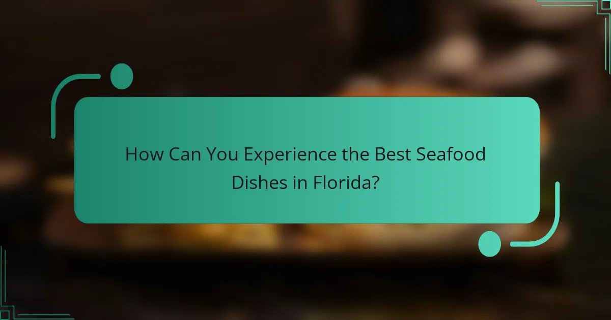 How Can You Experience the Best Seafood Dishes in Florida?