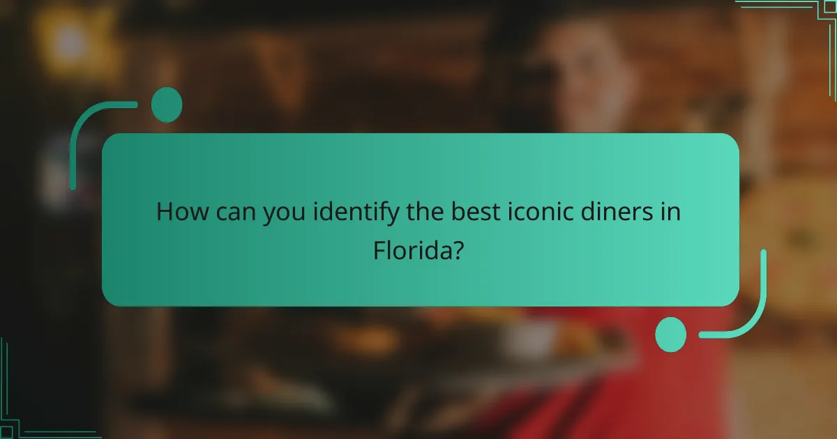 How can you identify the best iconic diners in Florida?