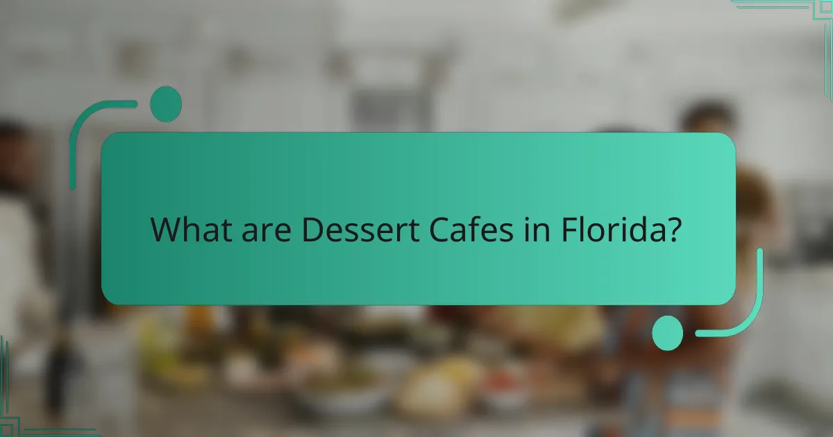 What are Dessert Cafes in Florida?