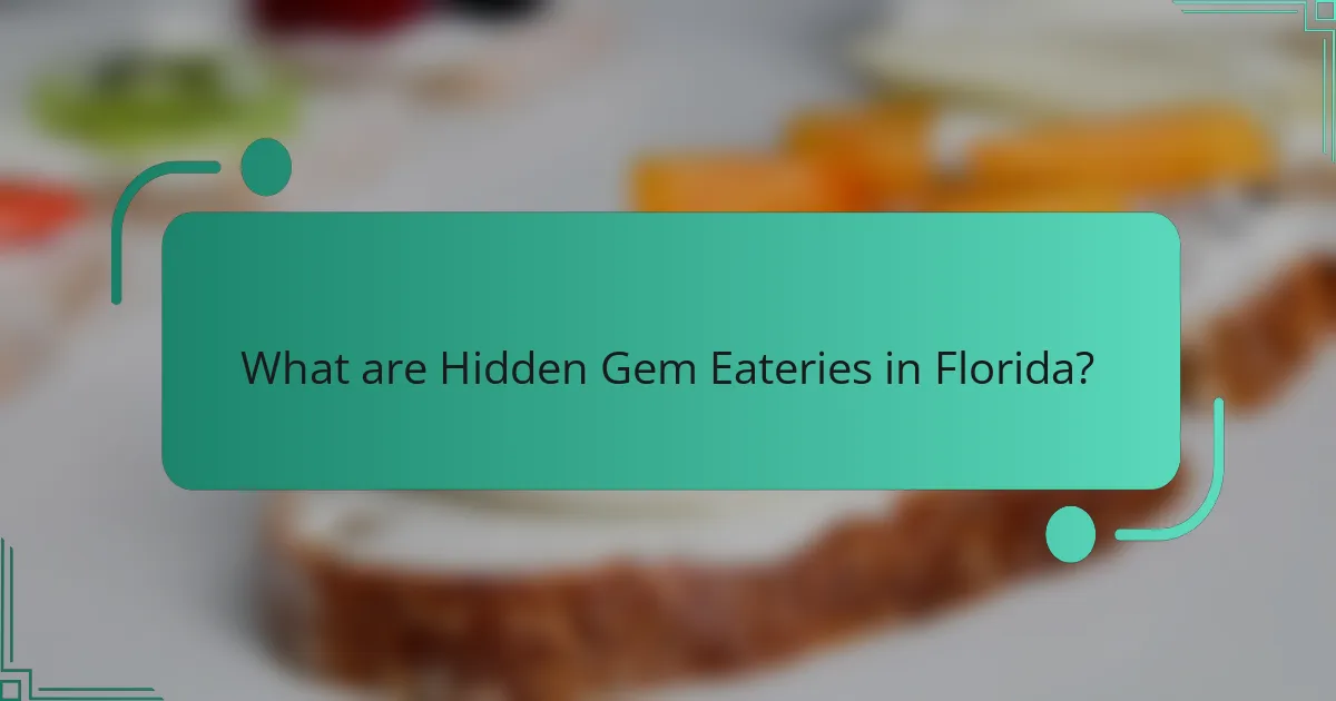 What are Hidden Gem Eateries in Florida?