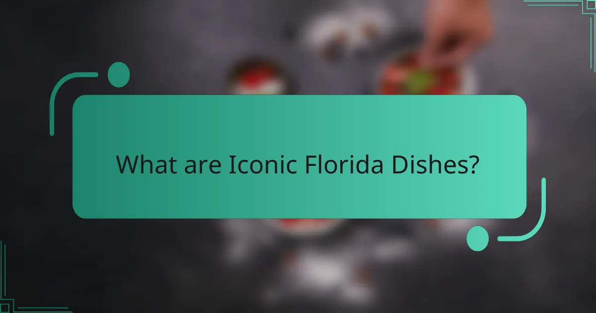 What are Iconic Florida Dishes?