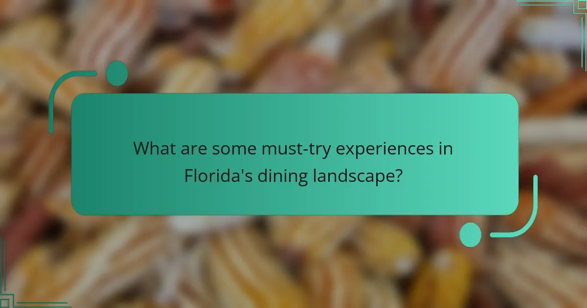 What are some must-try experiences in Florida's dining landscape?