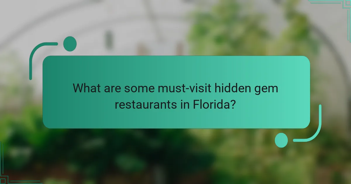What are some must-visit hidden gem restaurants in Florida?