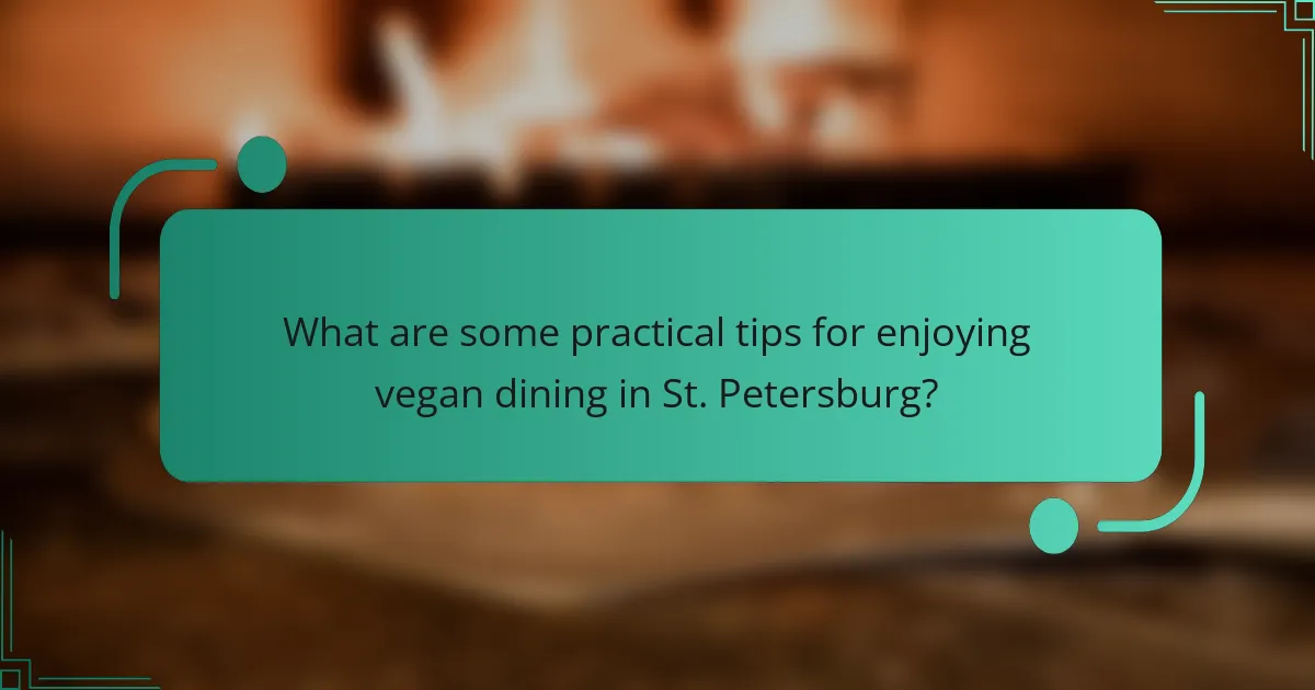 What are some practical tips for enjoying vegan dining in St. Petersburg?