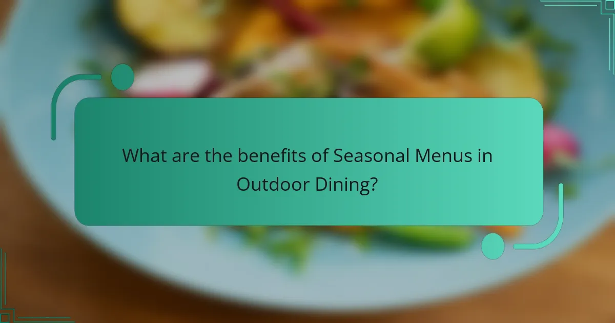 What are the benefits of Seasonal Menus in Outdoor Dining?