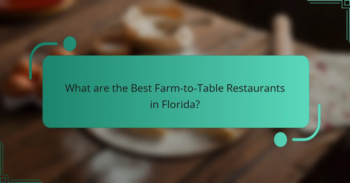 What are the Best Farm-to-Table Restaurants in Florida?