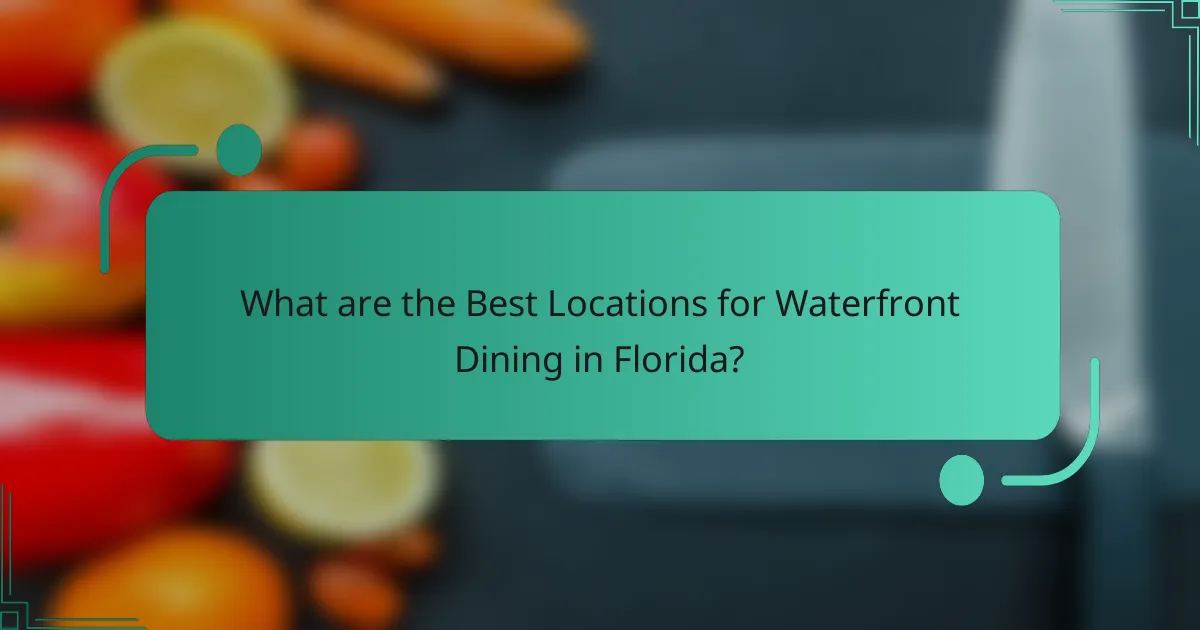 What are the Best Locations for Waterfront Dining in Florida?