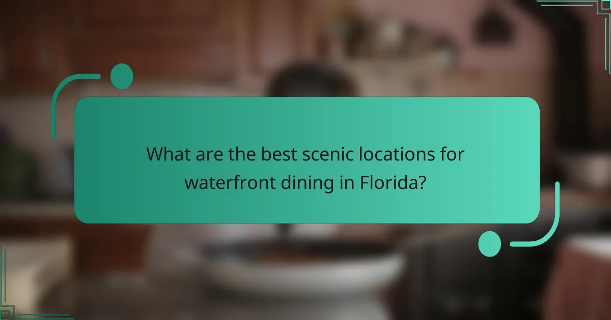 What are the best scenic locations for waterfront dining in Florida?