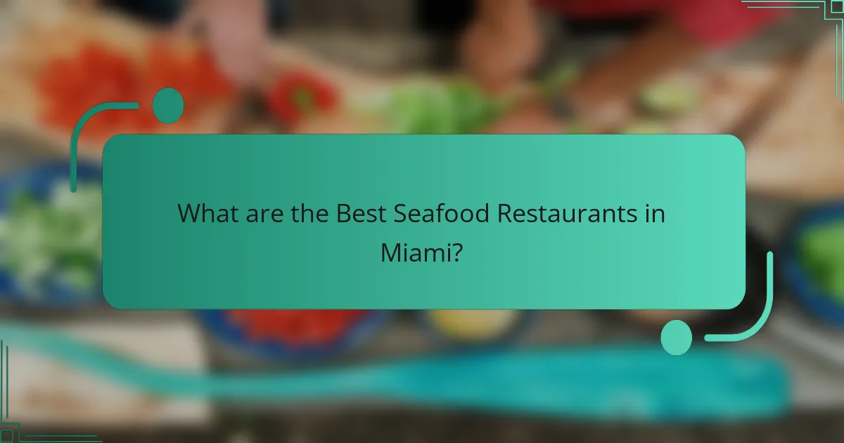 What are the Best Seafood Restaurants in Miami?