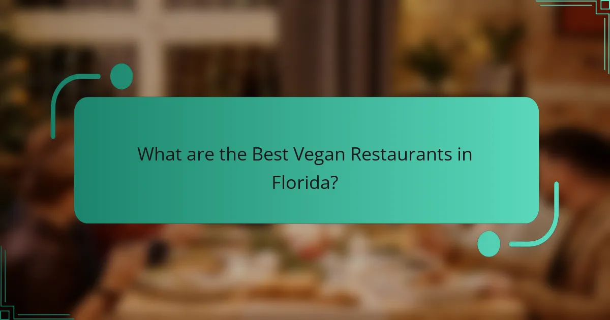 What are the Best Vegan Restaurants in Florida?