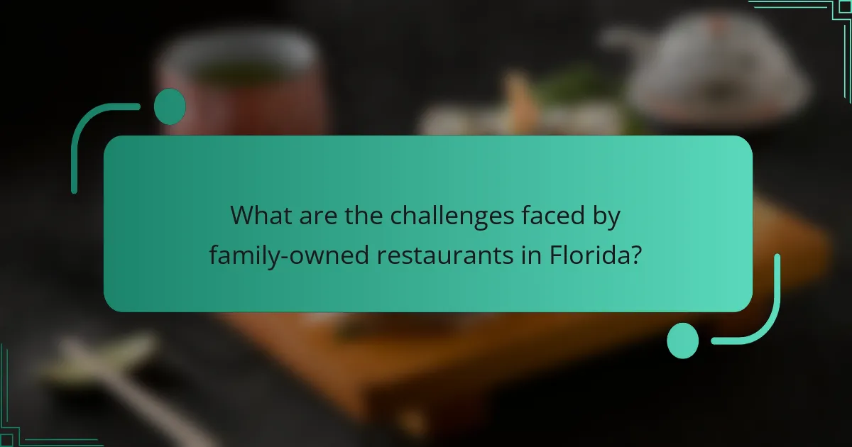 What are the challenges faced by family-owned restaurants in Florida?