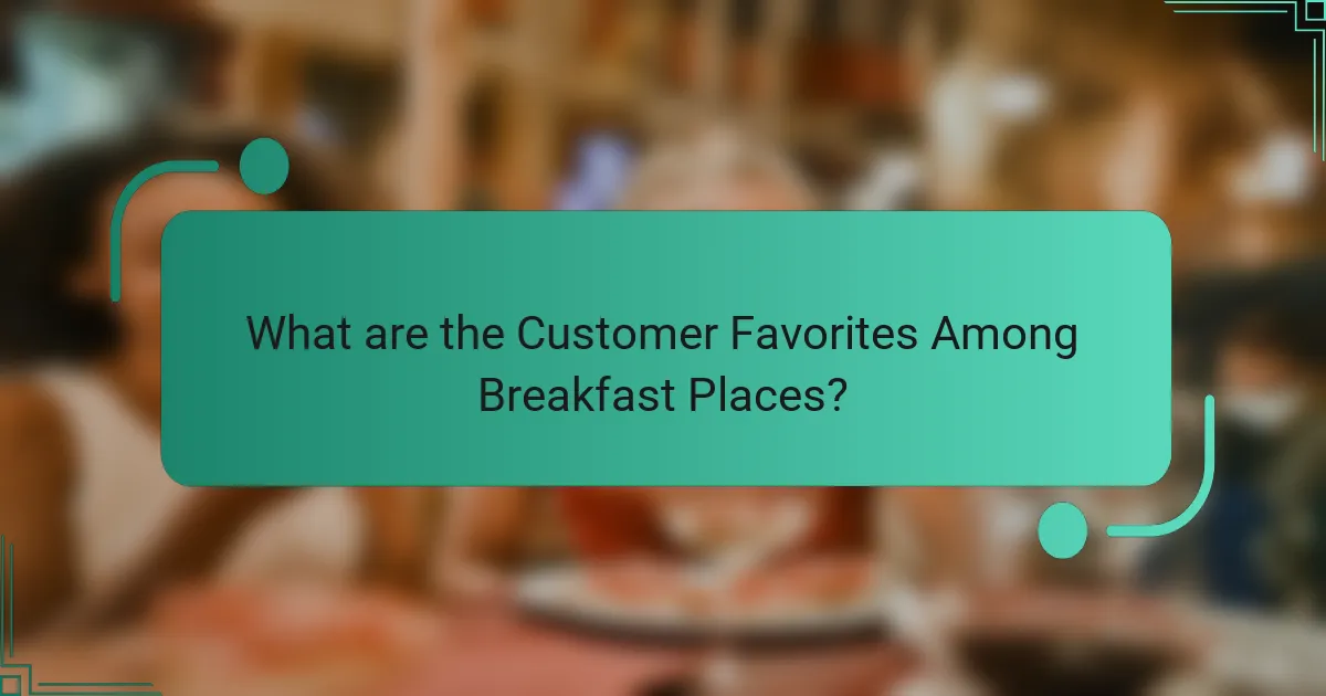 What are the Customer Favorites Among Breakfast Places?