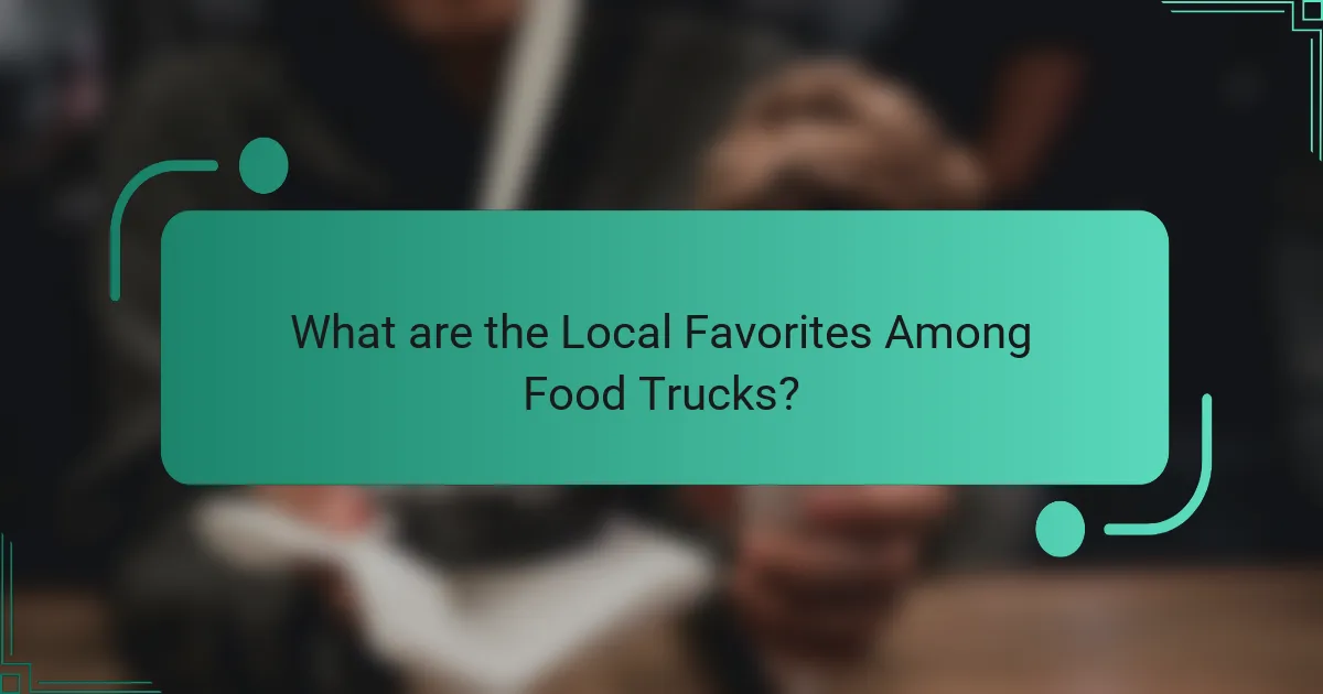 What are the Local Favorites Among Food Trucks?