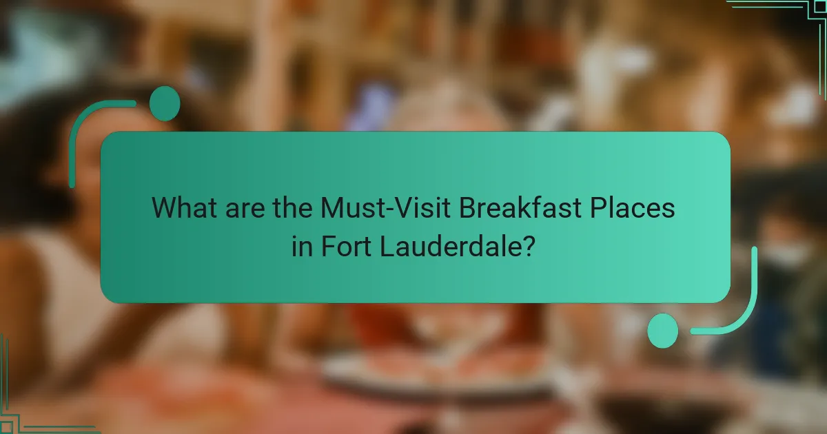 What are the Must-Visit Breakfast Places in Fort Lauderdale?