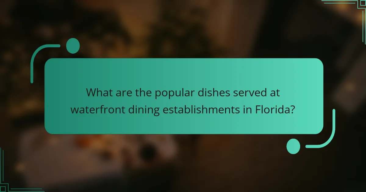 What are the popular dishes served at waterfront dining establishments in Florida?