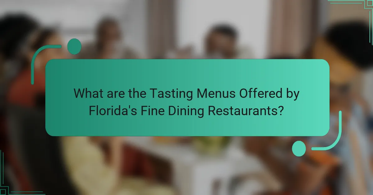 What are the Tasting Menus Offered by Florida's Fine Dining Restaurants?