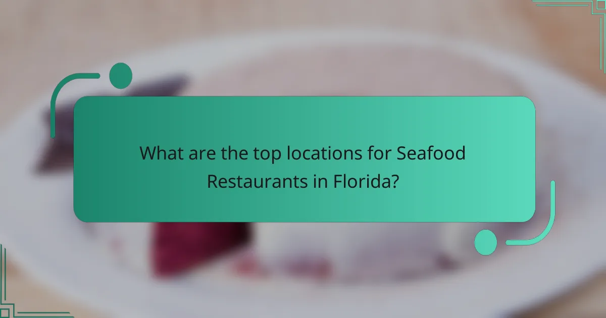 What are the top locations for Seafood Restaurants in Florida?