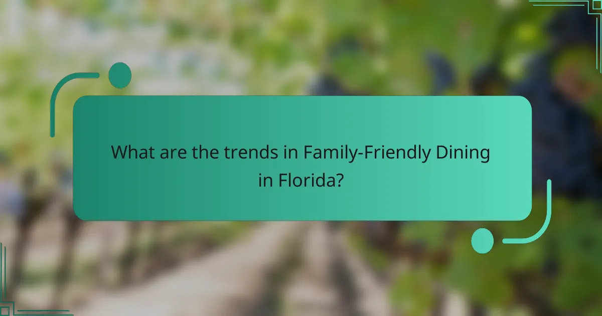 What are the trends in Family-Friendly Dining in Florida?