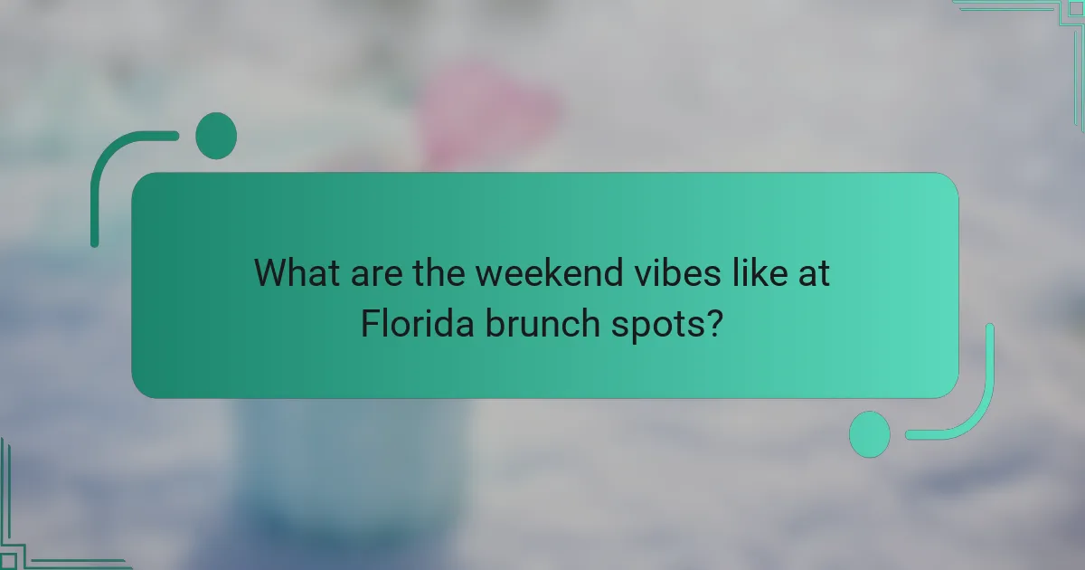 What are the weekend vibes like at Florida brunch spots?