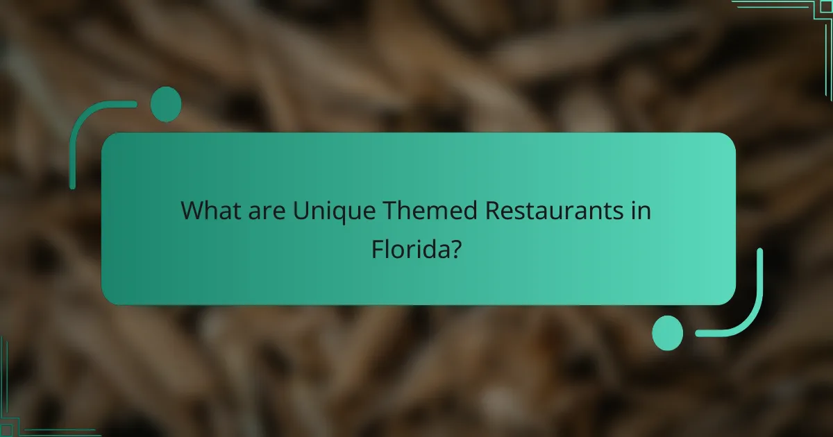 What are Unique Themed Restaurants in Florida?
