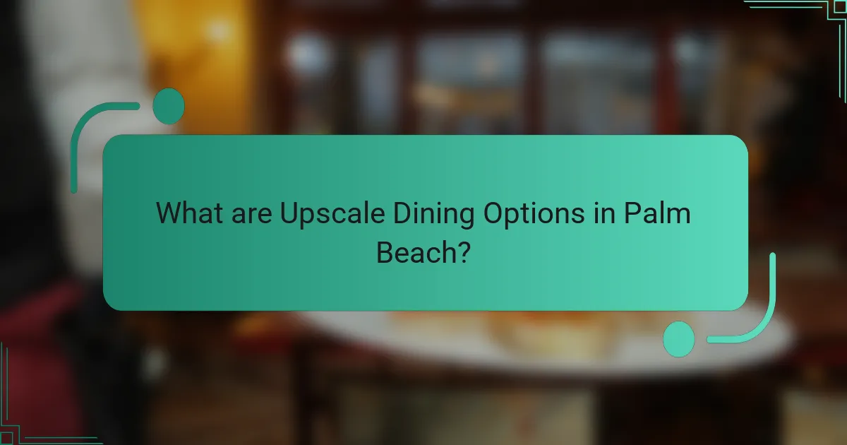 What are Upscale Dining Options in Palm Beach?