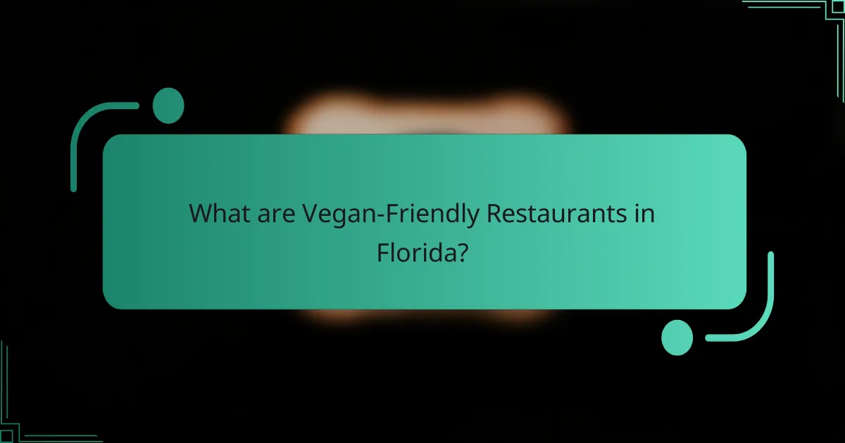 What are Vegan-Friendly Restaurants in Florida?