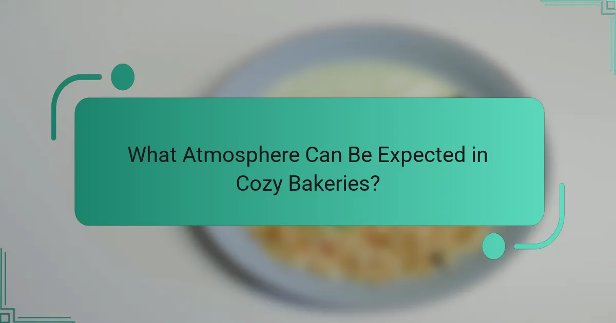 What Atmosphere Can Be Expected in Cozy Bakeries?