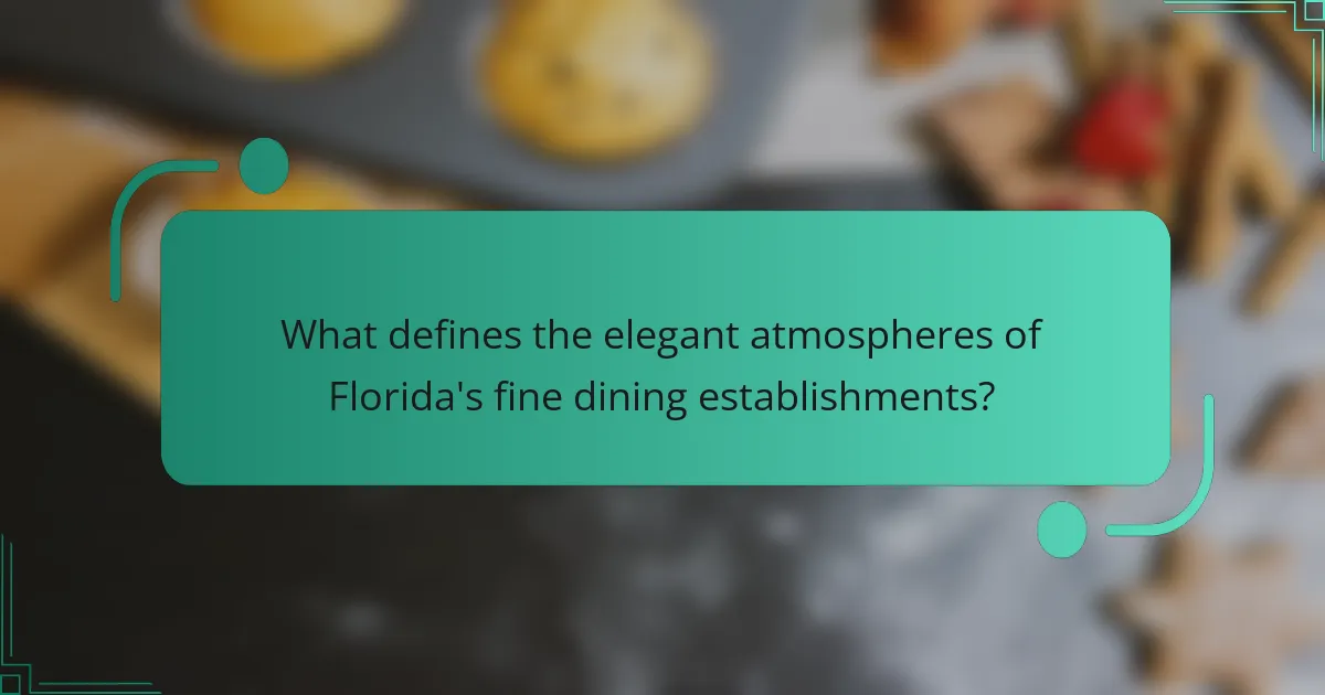 What defines the elegant atmospheres of Florida's fine dining establishments?