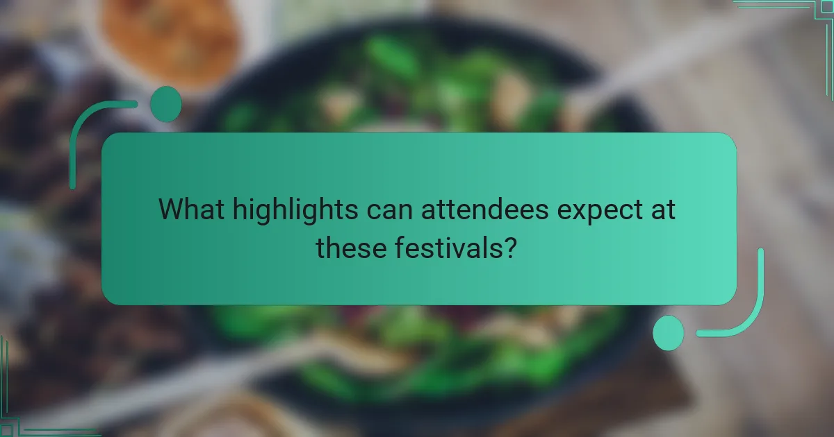What highlights can attendees expect at these festivals?