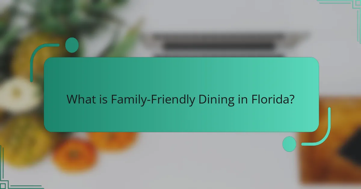 What is Family-Friendly Dining in Florida?