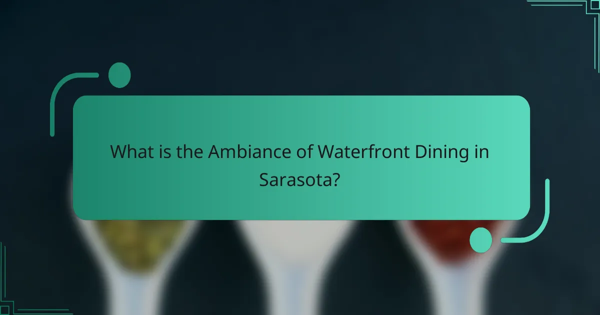 What is the Ambiance of Waterfront Dining in Sarasota?