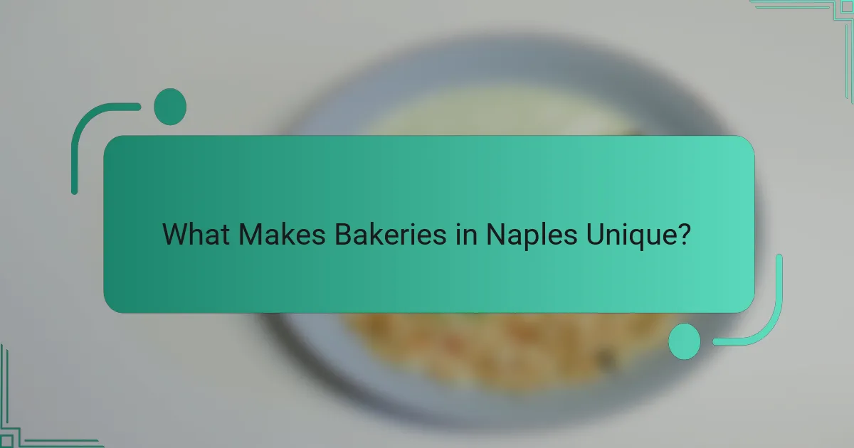 What Makes Bakeries in Naples Unique?