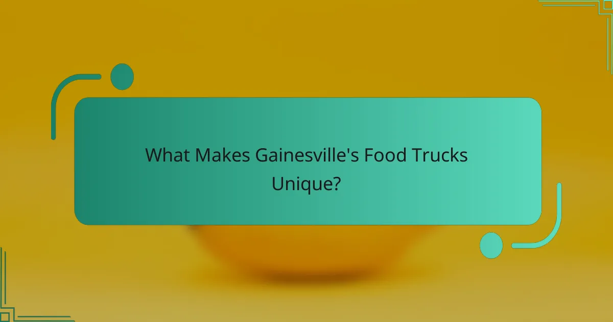 What Makes Gainesville's Food Trucks Unique?