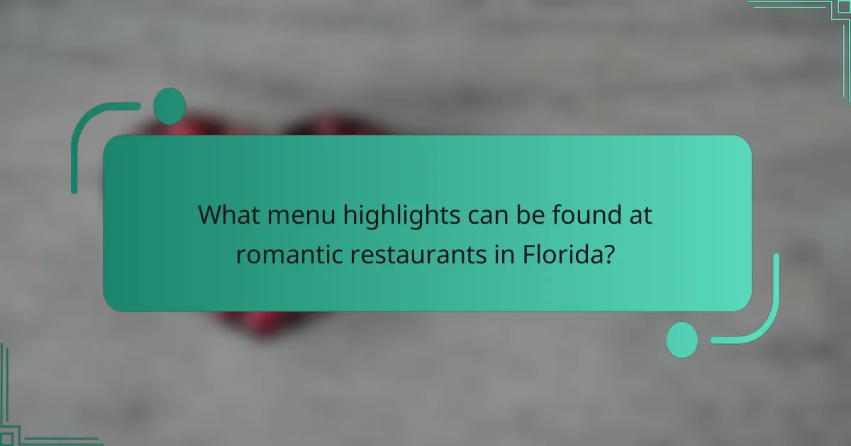 What menu highlights can be found at romantic restaurants in Florida?
