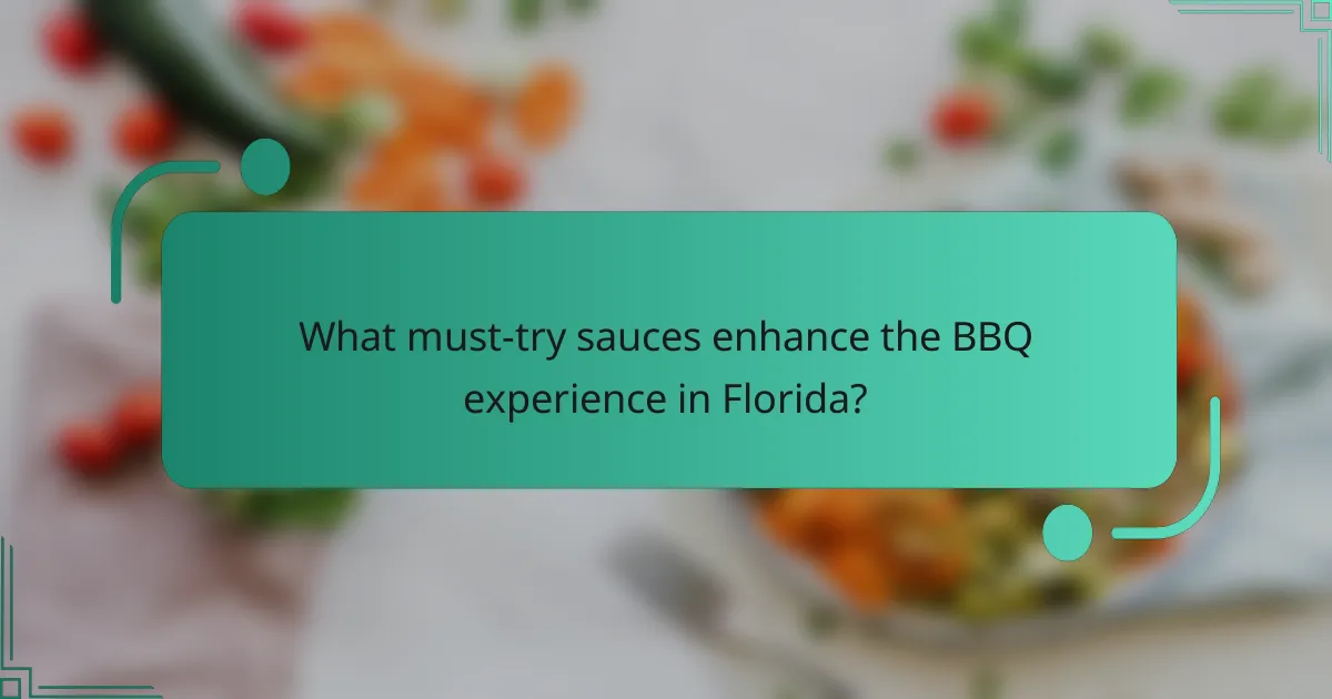 What must-try sauces enhance the BBQ experience in Florida?