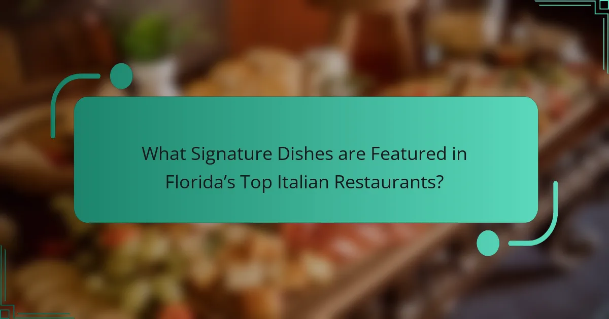 What Signature Dishes are Featured in Florida’s Top Italian Restaurants?