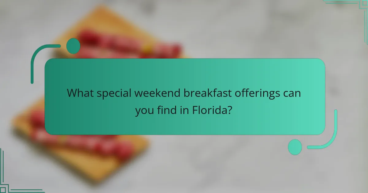 What special weekend breakfast offerings can you find in Florida?