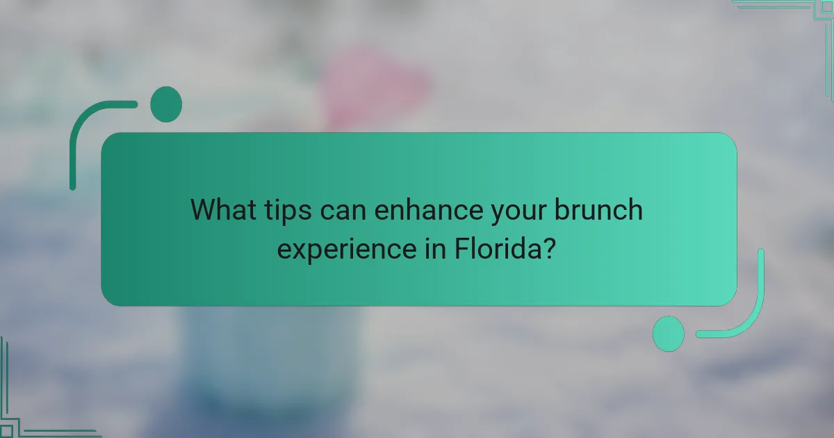 What tips can enhance your brunch experience in Florida?