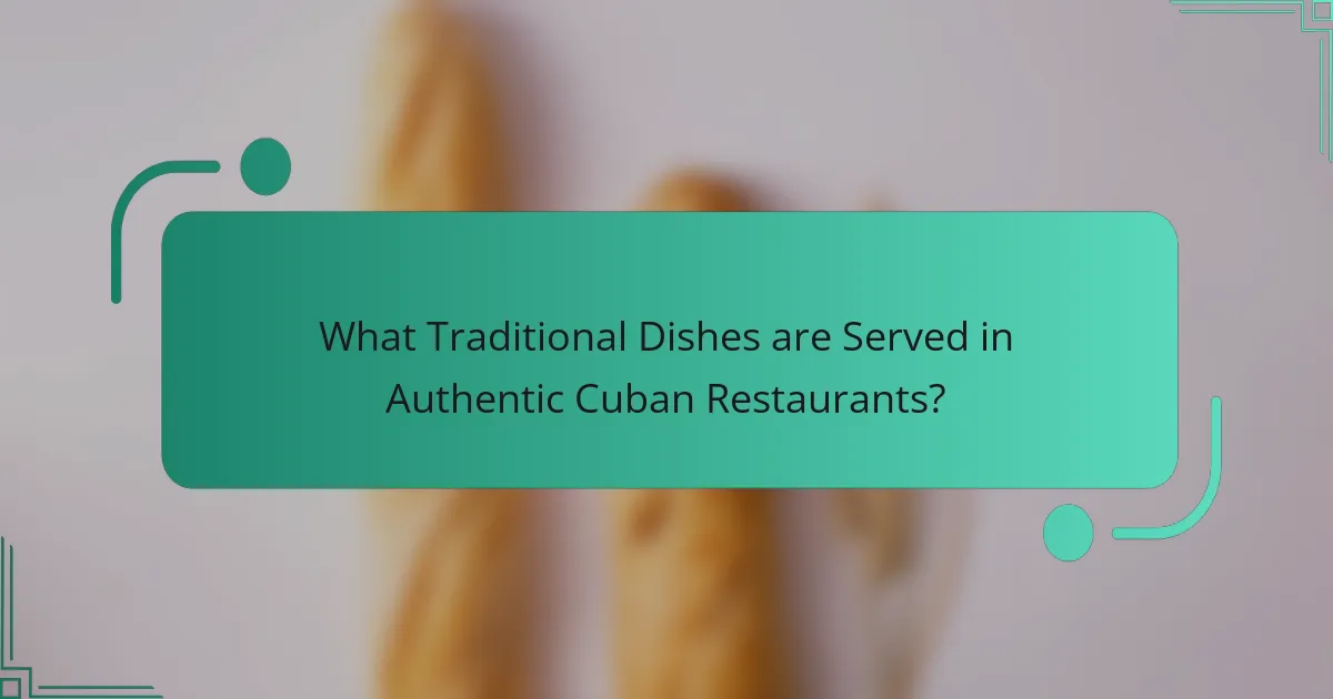 What Traditional Dishes are Served in Authentic Cuban Restaurants?