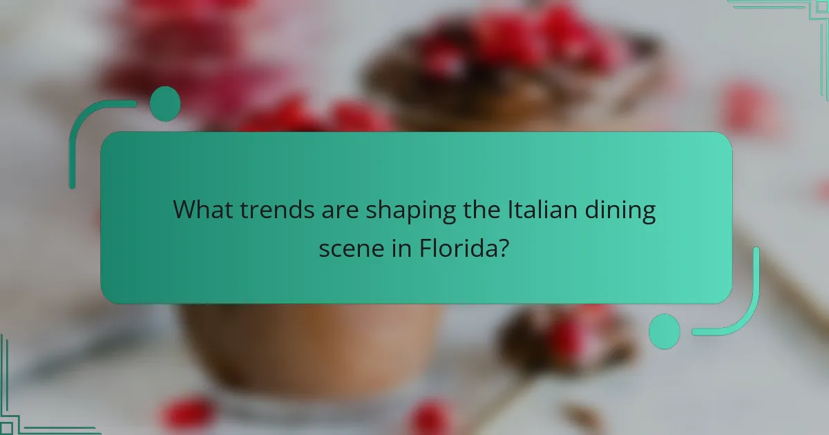 What trends are shaping the Italian dining scene in Florida?