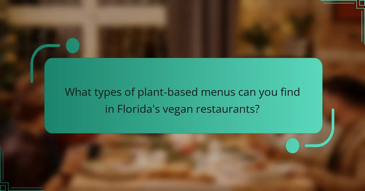 What types of plant-based menus can you find in Florida's vegan restaurants?