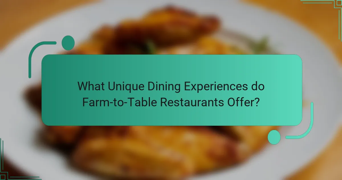 What Unique Dining Experiences do Farm-to-Table Restaurants Offer?