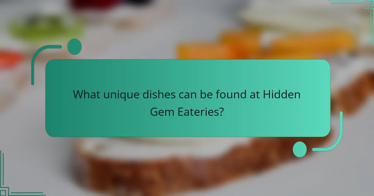 What unique dishes can be found at Hidden Gem Eateries?